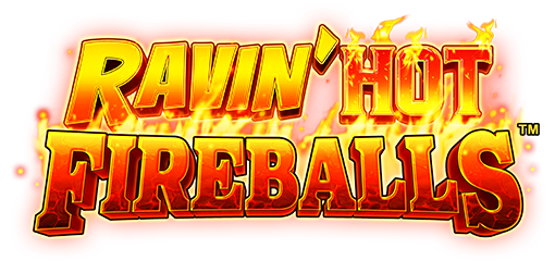 Ravin’ Hot Fireballs